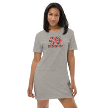 Load image into Gallery viewer, Proud Mother Of The Designer//Organic cotton t-shirt dress
