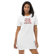 Load image into Gallery viewer, Proud Mother Of The Designer//Organic cotton t-shirt dress
