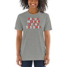 Load image into Gallery viewer, Proud Mother Of The Designer//Short sleeve t-shirt
