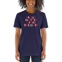 Load image into Gallery viewer, Proud Mother Of The Designer//Short sleeve t-shirt
