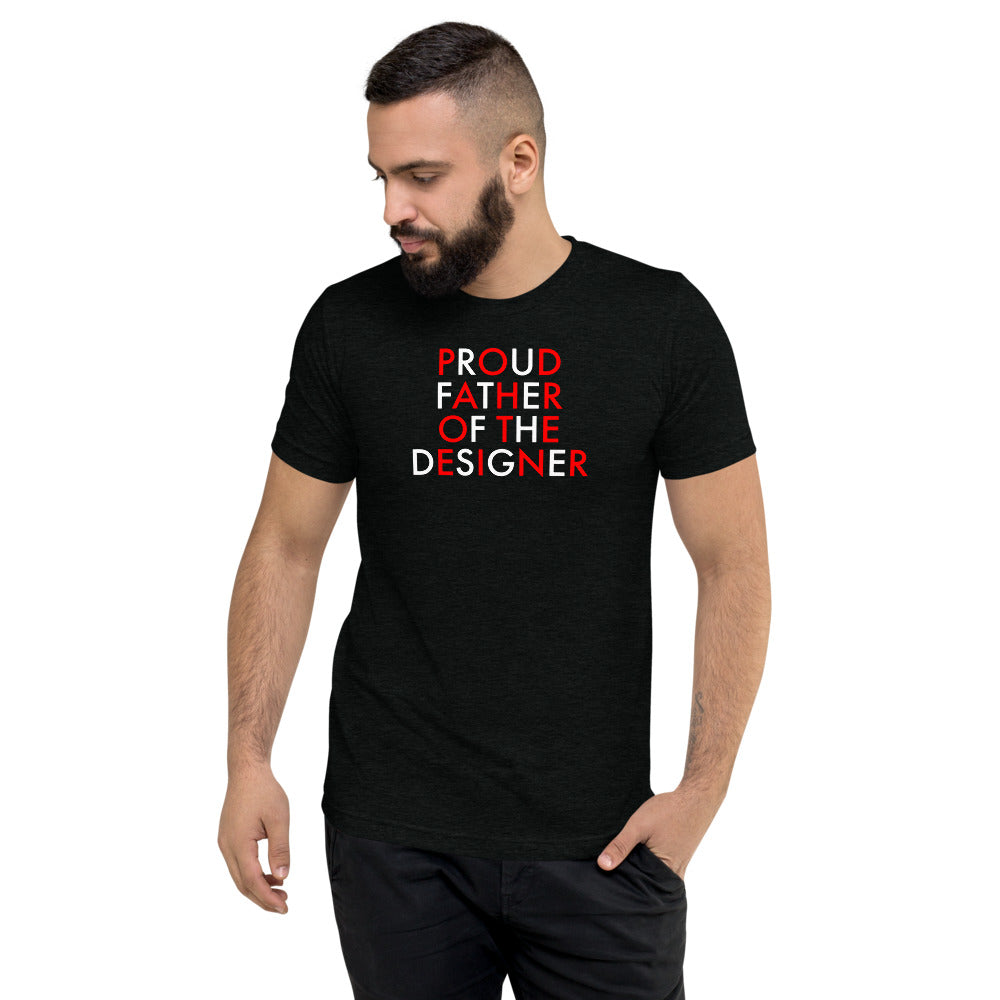 Proud Father Of The Designer//Short sleeve t-shirt